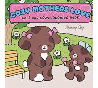 Cozy Mothers Love: Cute And Cozy Coloring Book