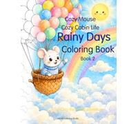 Cozy Mouse Cozy Cabin Life Coloring Book 2: Rainy Days: A Cozy Rainy Day Adventure