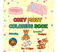 COZY MOZY COLORING BOOK; Relaxing - Creative Designs for All Ages: 80 Bold and Easy Coloring Pages for Stress Relief - Simple and clear designs to ... furniture, home décor, food and more.