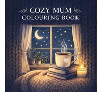 Cozy Mum: A Relaxing Collection of Cozy Home, Tea Time & Cottage-Inspired Designs for Mindful Moments.