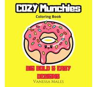 Cozy Munchies Coloring Book: Big Bold & Easy Food Designs for Stress Relief | Cute Snacks, Desserts & Comfort Food Coloring Book for Adults and Teens