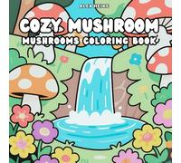 Cozy Mushroom Coloring Book: 30 Charming Mushroom and Forest Designs to Color for Kids and Adults