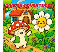 Cozy Mushroom Coloring Book: Cute Garden Adventure Scenes for Relaxation and Stress Relief | Adorable Mushroom Coloring Pages for Teens & Adults with ... Vibes (Cozy Mushroom & Friends Collection)