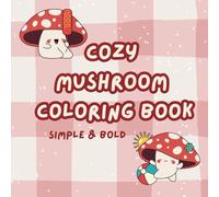Cozy Mushroom coloring book simple and bold for adults and kids: Cozy mushroom gnome fruit snail woodland forest cottage core coloring book for adults and kids