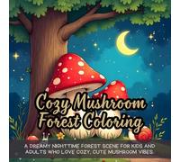 Cozy Mushroom Forest Coloring: A dreamy nighttime forest scene for kids and adults who love cozy, cute mushroom vibes.