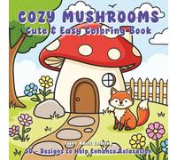 COZY MUSHROOMS Cute & Easy Coloring Book: 50 - Designs to Help Enhance Relaxation