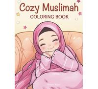 Cozy Muslimah Coloring Book: Peaceful Hijabi Scenes, Gentle Daily Moments & Relaxing Islamic-Inspired Illustrations (Faith based)