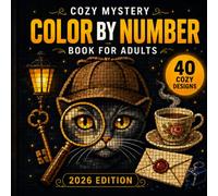 Cozy Mystery Color by Number Book for Adults: Relaxing Color-by-Number Mystery Scenes with Cozy Clues, Cats, Tea, Vintage Rooms, Trains, Hidden Keys, and Secret Places