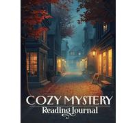 Cozy Mystery Reading Log: Guided Journal to Track Books, Capture Thoughts and Enjoy Quiet Reading Moments