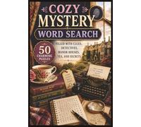 Cozy Mystery Word Search: 50 Charming Puzzles Filled with Clues, Detectives, Manor Houses, Tea, and Secrets (Word search books collection)