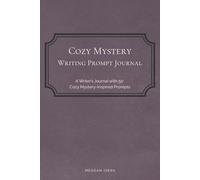 Cozy Mystery Writing Prompt Journal: 50 Creative Writing Prompts