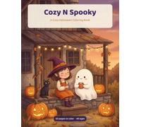 Cozy N Spooky: A Cute & Creepy Halloween Coloring Book for all ages