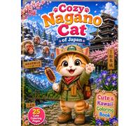 Cozy Nagano Cat of Japan: 25 Cute Coloring Pages Featuring Cats, Castles, Mountains and Local Treasures of Nagano, Japan (Cozy Cat of Japan)