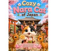 Cozy Nara Cat of Japan: 25 Cute & Kawaii Coloring Pages Featuring Cats, Deer, Temples and Scenic Spots of Nara, Japan (Cozy Cat of Japan Series)