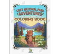Cozy National Park Adventures: A Family Coloring Book for Kids and Adults - Featuring Cute Nature Scenes and Cozy Indoor Moments