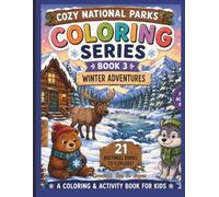Cozy National Parks Coloring Series: Book 3: Winter Adventures | Snowy Landscapes & Wildlife Coloring Book for Kids Ages 4-10