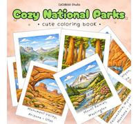 Cozy National Parks: Cute Coloring Book for Adults and Teens Featuring Cozy National Parks Scenes for Relaxation and Stress Relief (Cozy Coloring Book Series)
