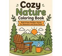 Cozy Nature Coloring Book: Bold & Easy Designs for Relaxation and Stress Relief