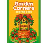 Cozy Nature & Garden Corners Coloring Book for Kids Ages 3-7 - Whimsical Backyard & Flower Scenes - 50 Big & Easy Designs: A Relaxing Journey with ... with Single-Sided Images for Preschoolers