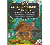 Cozy Nature Scenes Mystery Mosaic Color by Number: 100 Hidden Nature Images to Reveal with Round, Rectangle & Hexagon Shapes | Relaxing 20-Color Palette