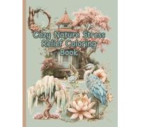 Cozy Nature Stress Relief Coloring Book (Cozy Mental Health Coloring Books)