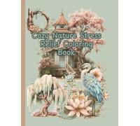Cozy Nature Stress Relief Coloring Book (Cozy Mental Health Coloring Books)