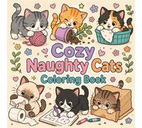 Cozy Naughty Cats Coloring Book: Cute and Relaxing Cozy Cat Scenes for Adults and Teens