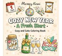 Cozy New Year - A Fresh Start: A Cozy and Cute Coloring Book for Adults and Teens with Calm Festive Doodles, Gentle Celebrations, Positive ... Illustrations for Peaceful Beginnings