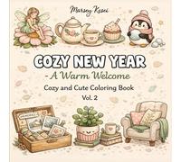 Cozy New Year - A Warm Welcome: A Relaxing New Year Coloring Book with Cozy Illustrations, Gentle Affirmations, and Peaceful Creative Moments for Fresh Beginnings(Volume - 2)