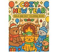 Cozy New Year Bold and Easy Coloring Book: A Cozy Winter Coloring Book with Simple Designs, Relaxing Scenes, and Stress-Free Fun for Kids and Adults