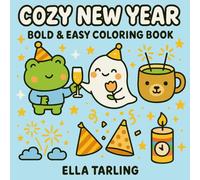Cozy New Year - Bold & Easy Coloring Book: 40 Fun & Simple Pages for Kids & Adults (Cozy Seasons - Bold & Easy Coloring Books for Kids & Adults)