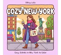 Cozy New York - A Cute & Cozy Coloring Book for Kids & Adults: Bold & Easy Coloring Pages with Cozy New York Scenes, Iconic Landmarks, Cafés, Street ... & Stress Relief (Cozy Places Coloring Series)