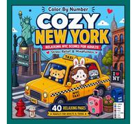 Cozy New York Color By Number for Adults and Teens: Relaxing NYC Scenes Coloring Book for Stress Relief, Mindfulness, and Cute City Adventures