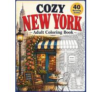 Cozy New York Coloring Book: A Relaxing Coloring Journey Through Cozy Cafes, Brownstone Streets, Bookshops, Flowers, Central Park Moments, and Beautiful City Views (Cozy City Coloring Books)