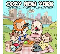 Cozy New York: Super Cute Coloring Book Featuring Whimsical City Scenes for Adults & Teens