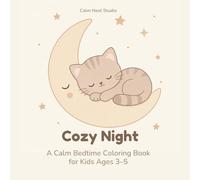 Cozy Night: A Calm Bedtime Coloring Book for Kids Ages 3-5