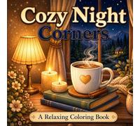 Cozy Night Corners: A Cozy, Relaxing Coloring Book for Adults with Warm Nights, Soft Lights, and Peaceful Corners (Cozy Glow Coloring Series)
