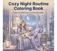 Cozy Night Routine Coloring Book: Easy & Relaxing Evening Designs (Cozy Coloring Book)