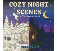Cozy Night Scenes Adult Coloring Book: 25 Detailed Illustrations of Enchanting Evening Landscapes, Cottages, and Magical Settings for Stress Relief ... Stress Relief and Relaxation by Nina Pallet)