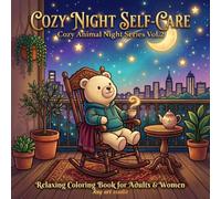 Cozy Night Self-Care: A Relaxing Coloring Book for Adults and Women Featuring Gentle Night Routines, Calm Moments, and Cozy Animal Scenes for Stress Relief (Cozy Animal Night Series Vol.2)