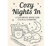 Cozy Nights In: A Coloring Book for Calm & Comfort: 50 Whimsical Scenes to Warm Your Soul