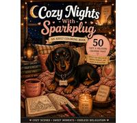 Cozy Nights With Sparkplug Adult Coloring Book: 50 Hygge Style Relaxing Coloring Pages Filled with Cute Dachshunds, Cottagecore Moments, Warm Cabins, Rainy Nights And More (Sparkplug The Wiener Dog)