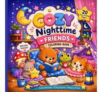 Cozy Nighttime Friends: Cute and Cozy Coloring Book for Kids Featuring Adorable Animals and Relaxing Bedtime Scenes