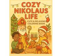 Cozy Nikolaus Life - Cute & Relaxing Coloring Book: Ausmalbuch für Erwachsene und Kinder: Süße Ausmalbilder Winter Feiertage Weihnachten Santa Claus - ... Geschenk zum Ausmalen für die Weihnachtszeit