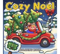 Cozy Noel Coloring Book: Cozy Christmas Coloring Book for Adults and Teens Featuring Cute Animal Characters in Hygge Moments for Calm and Mindfulness