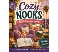 Cozy Nooks: 50 Relaxing Coloring Pages: 50 Cute & Relaxing Coloring Pages Featuring Cozy Rooms, Reading Corners, Cottage Interiors, Cafés, and Peaceful Spaces for Stress Relief and Relaxation