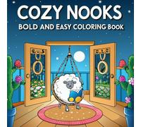 COZY NOOKS: BOLD AND EASY COLORING BOOK FOR ADULTS AND TEENS: FEATURING SIMPLE AND COZY DESIGNS FOR RELAXATIONS AND CREATIVE FUN