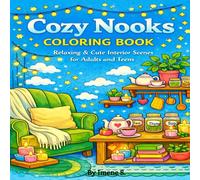 Cozy Nooks Coloring Book for Adults and Teens: Relaxing and Anti-Stress: Cute Hygge Inspired Interior Scenes and Herb-Filled kitchen corners for Relaxation and stress Relief
