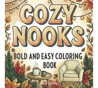 Cozy Nooks Coloring Book for Adults: Bold and Easy Relaxing Cozy Scenes Coloring Pages for Women - Stress Relief, Mindfulness and Calm in Every Page