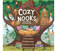 Cozy Nooks Coloring Book: Relaxing Scenes of Serene Corners, Cottages & Calm Hideaways for Stress Relief and Mindfulness for kids and adults